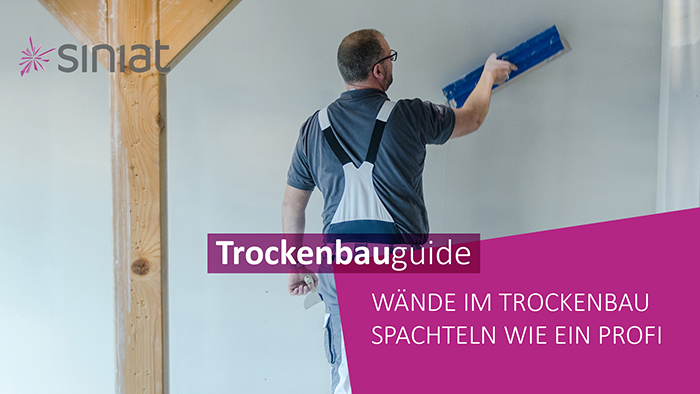 Trockenbauguide: Wände im Trockenbau richtig spachteln - Siniat - Siniat